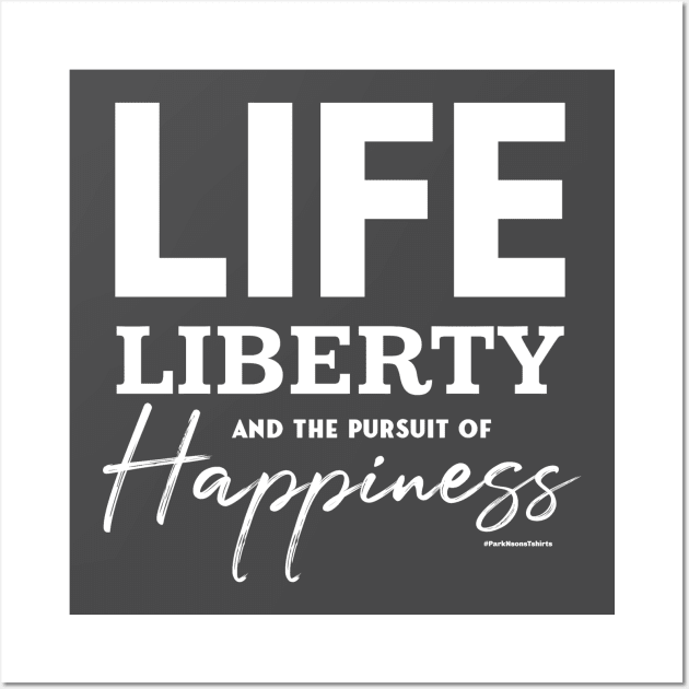 Life, Liberty and the Pursuit of Happiness Wall Art by SteveW50